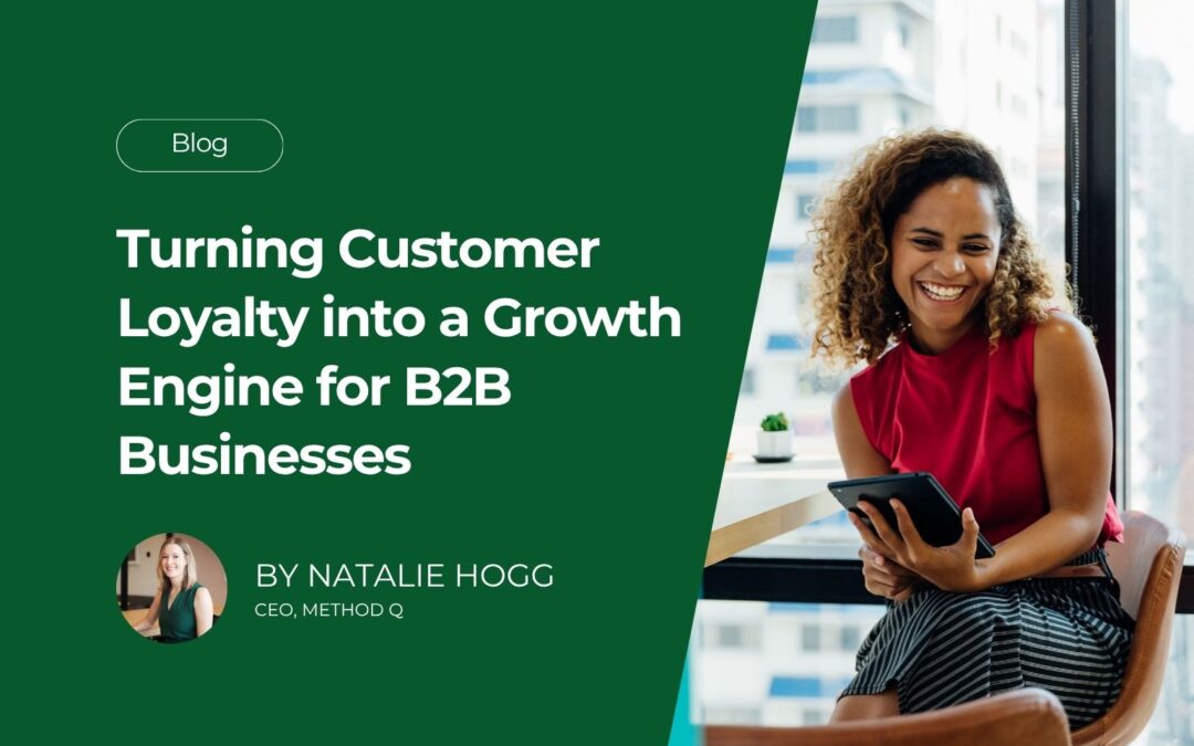 How to Turn Customer Loyalty Into a Growth Engine for B2B Businesses