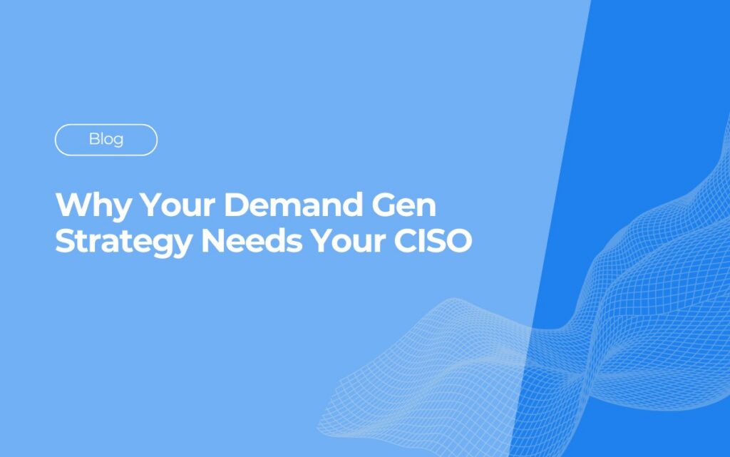 Thumbnail_May-Blog-1_-Why-Your-Demand-Gen-Strategy-Needs-Your-CISO-MQ